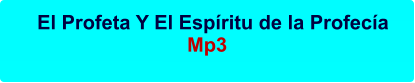 El Profeta Y El Espíritu de la Profecía Mp3