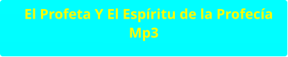 El Profeta Y El Espíritu de la Profecía Mp3