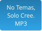 No Temas, Solo Cree. MP3