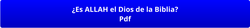 ¿Es ALLAH el Dios de la Biblia? Pdf