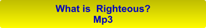 What is  Righteous? Mp3